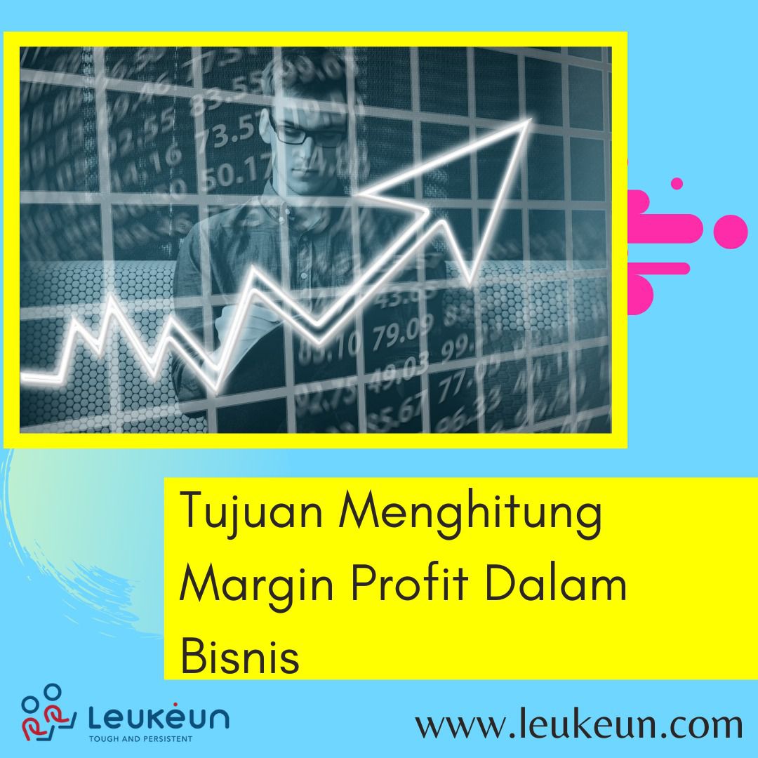 Tujuan Menghitung Margin Profit Dalam Bisnis | Leukeun Service